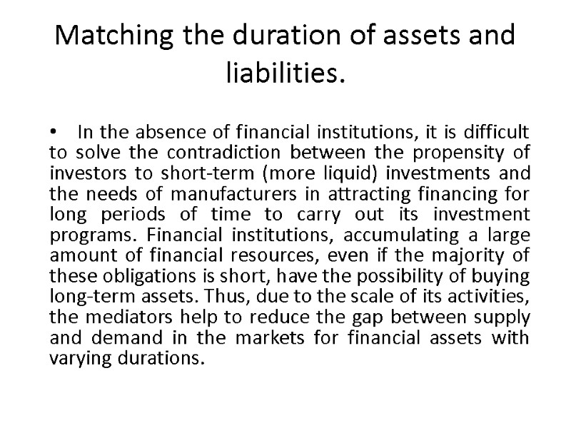 Matching the duration of assets and liabilities. In the absence of financial institutions, it